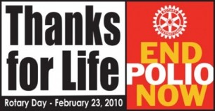 Thanks for Life - Rotary Day February 23rd 2010 Thanks for Life - Rotary Day February 23rd 2010